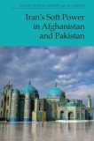 Iran&#039;s Soft Power in Afghanistan and Pakistan