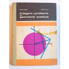 CULEGERE DE PROBLEME DE GEOMETRIE ANALITICA de IACOB CRISAN si ANDREI LARE , 1971