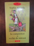 LA CUMPARATURI IN ROCHIE DE MIREASA- SOPHIE KINSELLA, Polirom