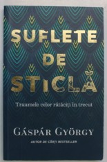 SUFLETE DE STICLA , TRAUMELE CELOR RATACITI DIN TRECUT de GASPAR GYORGY , 2020 foto