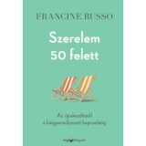 Szerelem 50 felett - Az &uacute;jrakezd&eacute;stől a kiegyens&uacute;lyozott kapcsolatig - Francine Russo
