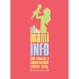 Mami Info - SOS v&aacute;laszok a babatervez&eacute;stől hat&eacute;ves korig (HelloBaby! kiadv&aacute;ny)