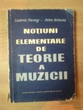 NOTIUNI ELEMENTARE DE TEORIE A MUZICII de LUDVIC PACEAG , PETRE BRINCUS , 1961