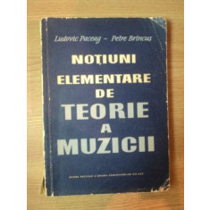 NOTIUNI ELEMENTARE DE TEORIE A MUZICII de LUDVIC PACEAG , PETRE BRINCUS , 1961 , LIPSA PAGINA DE TITLU