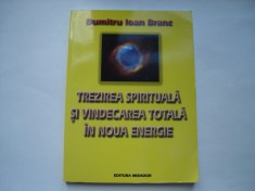 Trezirea spirituala si vindecarea totala in noua energie - Dumitru Ioan Branc