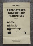 Ion Toacă - Exploatarea tancurilor petroliere (vol. II)