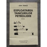 Ion Toacă - Exploatarea tancurilor petroliere (vol. II)