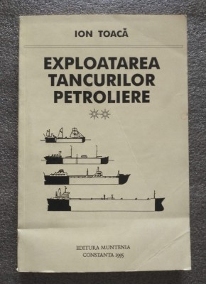 Ion Toacă - Exploatarea tancurilor petroliere (vol. II) foto