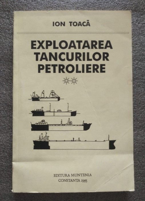 Ion Toacă - Exploatarea tancurilor petroliere (vol. II)