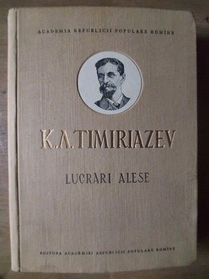 Lucrari alese- K. A. Timiriazev foto