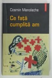 CE FATA CUMPLITA AM de COSMIN MANOLACHE , 2004 , DEDICATIE*