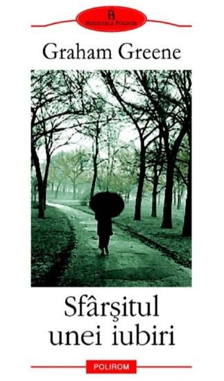 Sfarsitul unei iubiri - Graham Greene