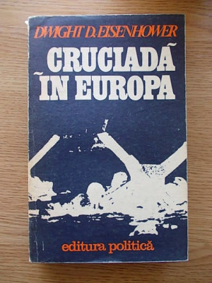 CRUCIADA IN EUROPA, DWIGHT EISENHOWER, r4d foto