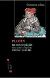 Plotin, un mistic pagan - Cristian Badilita