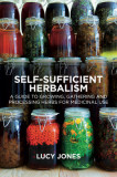 Self-Sufficient Herbalism: A Guide to Growing and Wild Harvesting Your Herbal Dispensary