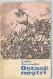 Ostasii Nostri - Vasile Alecsandri, Editura Militara 1972, 66 Pagini, Roman