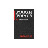 Tough Topics: 25 Biblical Answers to Controversial Questions
