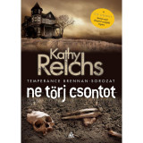 Ne t&ouml;rj csontot - Kathy Reichs