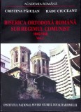 BISERICA ORTODOXA ROMANA SUB REGIMUL COMUNIST 1945-1958 VOL.1-CRISTINA PAIUSAN, RADU CIUCEANU-338319