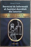 Serviciul de Informatii al Justitiei dezvaluit din interior - Marian V. Ureche