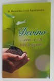 DEVINO ...CEEA CE ESTI, POTI SI SUPORTI de Pr. HARALAMBOS LIVIOS PAPADOPOULOS , 2024