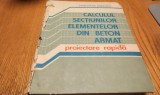CALCULUL SECTIUNILOR ELEMENTELOR DIN BETON ARMAT Proiectare Rapida - Hristache Popescu - Editura Academiei, 1990, 596 p.