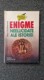 ENIGME NEELUCIDATE ALE ISTORIEI - Paul Stefanescu