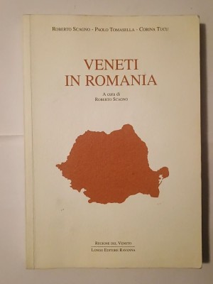 Roberto Scagno; Paolo Tomasella; Corina Tucu - Veneti in Romania (a cura di Roberto Scagno) (Venețieni &amp;icirc;n Rom&amp;acirc;nia) foto