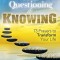 From Questioning to Knowing