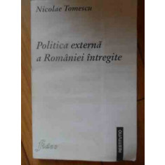 Politica Externa A Romaniei Intregite - Nicolae Toma ,538664