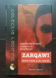 ZARQAWI. Noua față a Al-Qaida - Jean-Charles Brisard, Damien Martinez