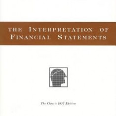 The Interpretation of Financial Statements: The Classic 1937 Edition