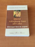 Nectarie Antonopoulos - Sf. Arhiepiscop Luca 1877-1961 Chirurgul fără de arginți