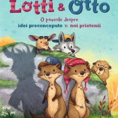 Lotti si Otto Vol. 2: O poveste despre idei preconcepute si noi prietenii - Collien Ulmen-Fernandes