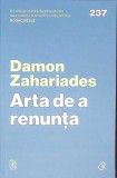 Arta de a Renunta - Damon Zahariades - Psihologie, Dezvoltare Personala - Curtea Veche - Editura 2025 - 158 Pagini