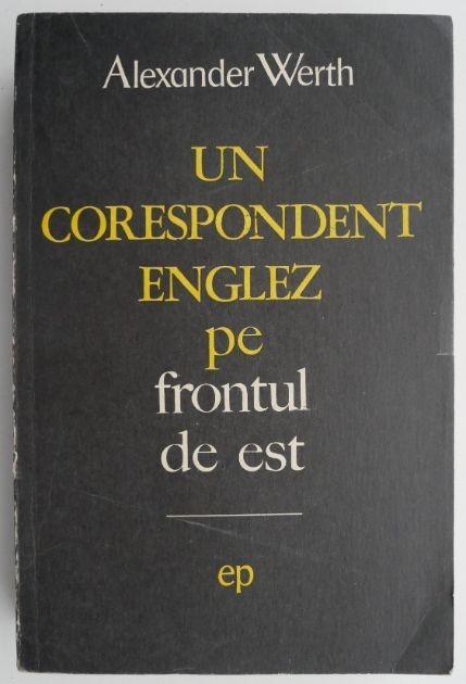 Un corespondent englez pe frontul de est &ndash; Alexander Werth