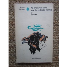 O Moarte Care Nu Dovedeste Nimic. Ioana - Anton Holban