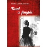 T&aacute;vol a f&eacute;nytől - T&ouml;r&ouml;k Anna Karolina