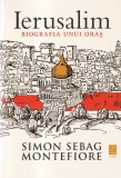 Simon Sebag Montefiore - Ierusalim. Biografia unui oras
