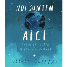 Noi suntem aici - Oliver Jeffers