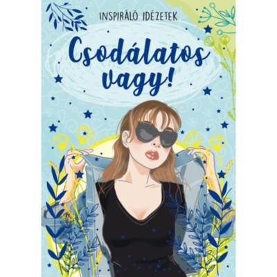 Csod&amp;aacute;latos vagy! - Inspir&amp;aacute;l&amp;oacute; id&amp;eacute;zetek foto