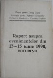 Raport asupra evenimentelor din 13 &ndash; 15 iunie 1990, Bucuresti