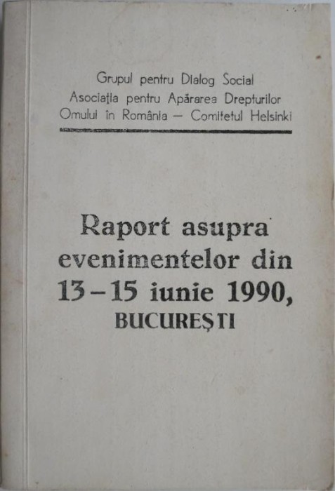 Raport asupra evenimentelor din 13 &ndash; 15 iunie 1990, Bucuresti