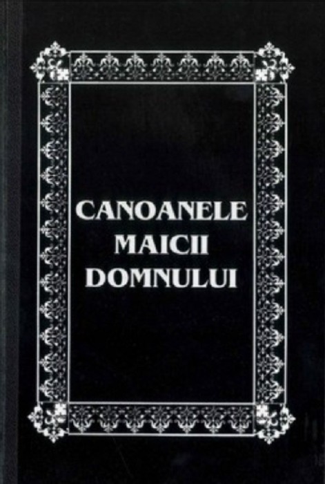 Canoanele Maicii Domnului, - Editura Egumenita