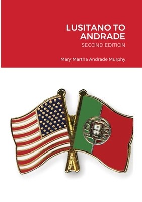 Lusitano to Andrade-Second Edition: A Family History foto