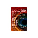 Too Late to Awaken: What Lies Ahead When There Is No Future