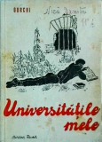 Universitatile Mele - Maxim Gorki, Editura Cartea Rusa, 1951, Roman, Beletristica, Limba Romana, 136 Pagini