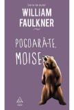 Pogoara-te, Moise - William Faulkner - Editura Art