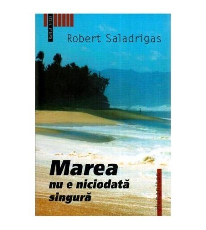 Robert Saladrigas - Marea nu e niciodata singura - 114881