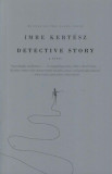 Detective Story - Kert&eacute;sz Imre